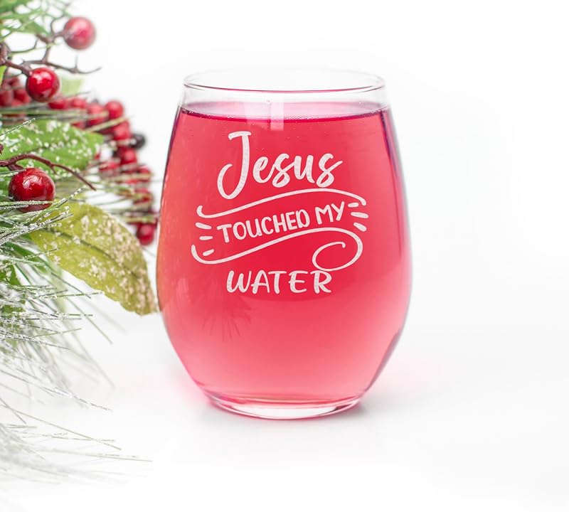Jesus Touched My Water Stemless Wine Glass - 15oz Engraved Gift Idea