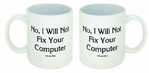 Funny Guy Mugs No I Will Not Fix Your Computer Ceramic Coffee Mug 11oz - Witty Gift for Men & Women - Double-Sided Print
