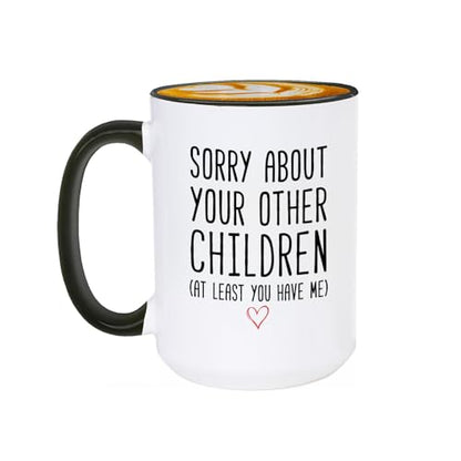 Funny Coffee Mug Gifts for Mom Dad Black Handle 15oz - Sorry About Your Other Children