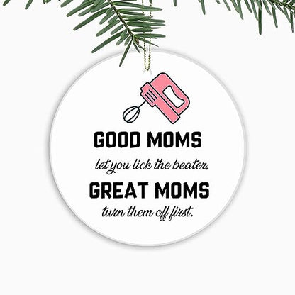 Christmas Ornament - Good Moms Let You Lick The Beaters Mixer Holiday Decor - Variation of Mixer