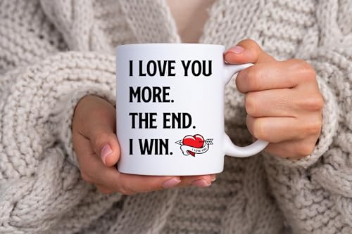 I Love You More The End I Win Coffee Mug - Valentines Day Gift for Him & Her, Romantic Couples Anniversary or Birthday Gift, Variation of This Listing