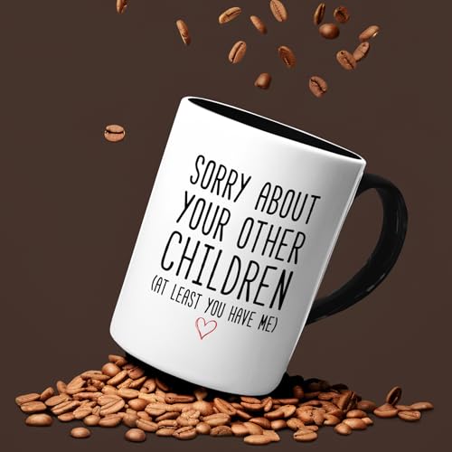 Funny Coffee Mug Gifts for Mom Dad Black Handle 15oz - Sorry About Your Other Children