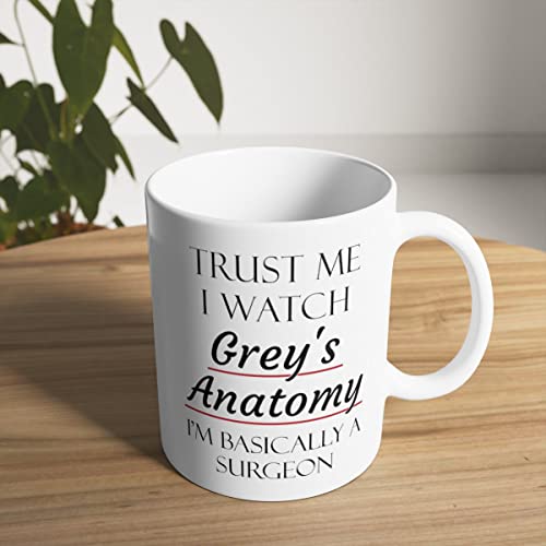 Ceramic Mug - Trust Me I Watch Grey's Anatomy Surgeon Gift 11oz White Coffee Cup