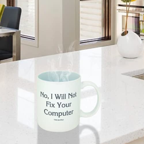 Funny Guy Mugs No I Will Not Fix Your Computer Ceramic Coffee Mug 11oz - Witty Gift for Men & Women - Double-Sided Print