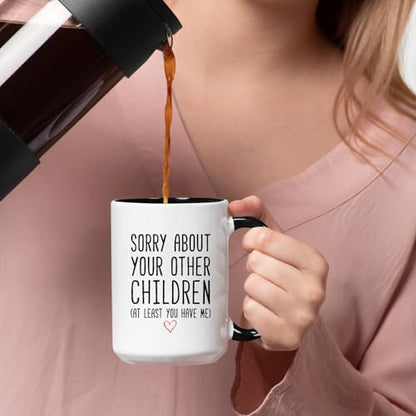 Funny Coffee Mug Gifts for Mom Dad Black Handle 15oz - Sorry About Your Other Children