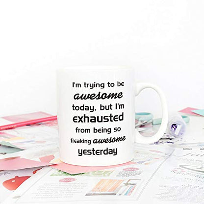 Funny Christmas Coffee Mug - Be Exhausted from Being Awesome - 11oz Ceramic Cup