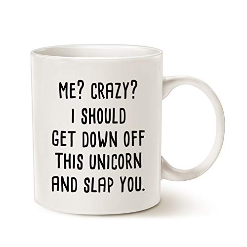 Funny Unicorn Coffee Mug 11 Oz - Me Crazy I Should Get Down and Slap You Gift