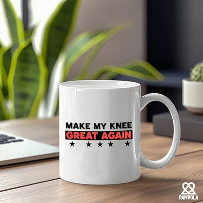 Make My Knee Great Again Ceramic Mug 11oz - White Gift Coffee Cup