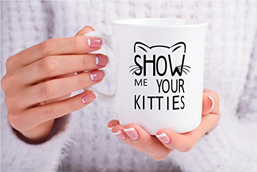 Funny Cat Mug Show Me Your Kitties - 11oz Ceramic Coffee Cup for Cat Lovers