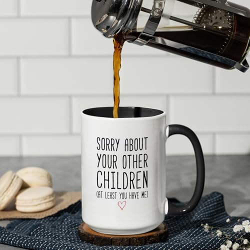Funny Coffee Mug Gifts for Mom Dad Black Handle 15oz - Sorry About Your Other Children