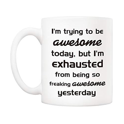Funny Christmas Coffee Mug - Be Exhausted from Being Awesome - 11oz Ceramic Cup