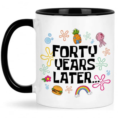 40th Birthday Gift for Women - 11oz 'Forty Years Later' Coffee Mug - Variation of This Listing