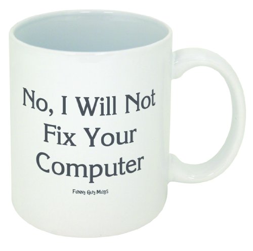 Funny Guy Mugs No I Will Not Fix Your Computer Ceramic Coffee Mug 11oz - Witty Gift for Men & Women - Double-Sided Print