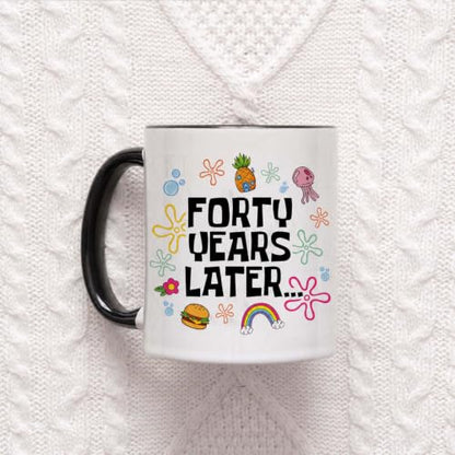 40th Birthday Gift for Women - 11oz 'Forty Years Later' Coffee Mug - Variation of This Listing