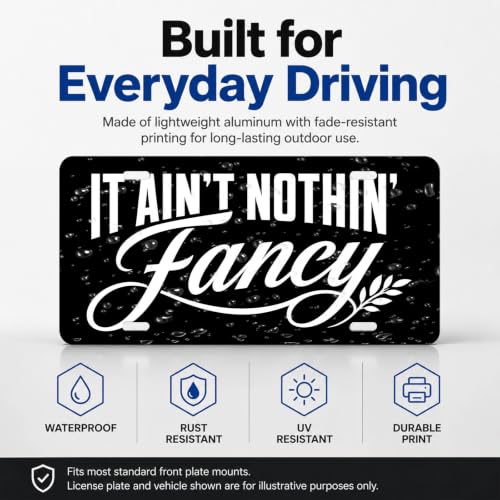 It Ain't Nothin' Fancy Aluminum License Plate Black White Rustic Decor - 6x12