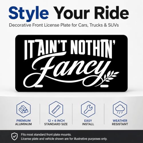 It Ain't Nothin' Fancy Aluminum License Plate Black White Rustic Decor - 6x12