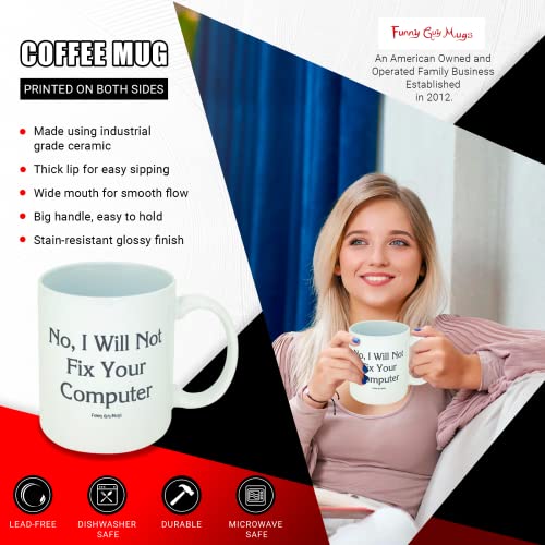 Funny Guy Mugs No I Will Not Fix Your Computer Ceramic Coffee Mug 11oz - Witty Gift for Men & Women - Double-Sided Print