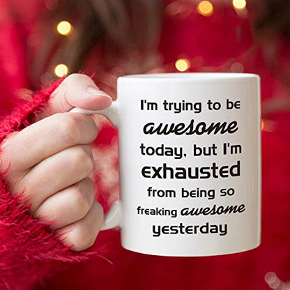 Funny Christmas Coffee Mug - Be Exhausted from Being Awesome - 11oz Ceramic Cup