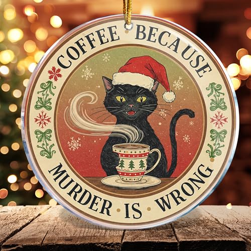 Funny Christmas Ornament - Black Cat Coffee Because Murder is Wrong - Acrylic Holiday Decor