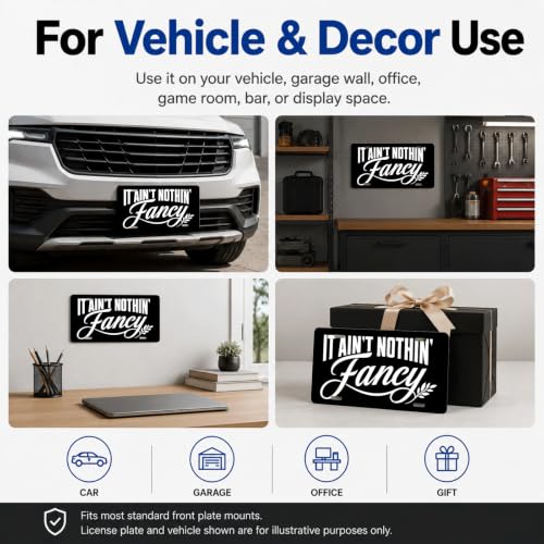 It Ain't Nothin' Fancy Aluminum License Plate Black White Rustic Decor - 6x12