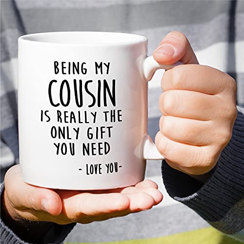 Being My Cousin Is Really The Only Gift You Need 11 Oz White Coffee Mug