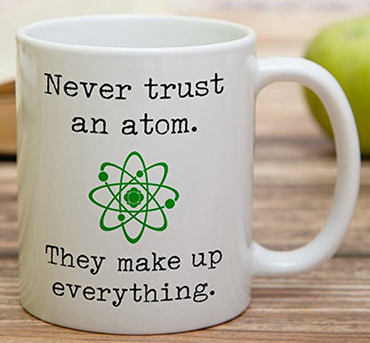 Funny Never Trust an Atom 11 Oz Coffee Mug - Science Joke Gift