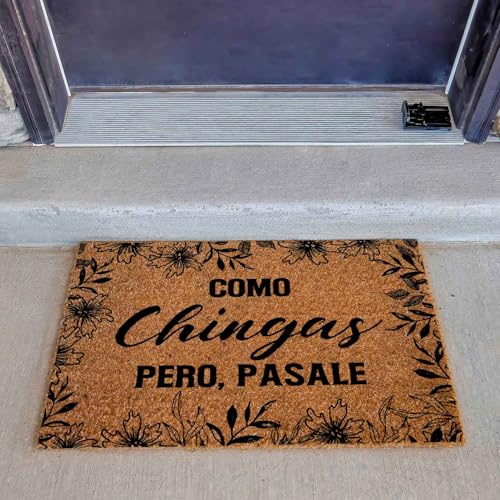 Funny Coir Doormat with Como Chingas Pero Pasale Spanish Quote - Front Door Welcome Mat, Entryway Mat, 23.7 x 15.7 inch - Entryway Decor