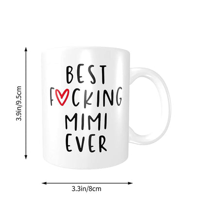 Best Mimi Ever Funny Coffee Mug - 11oz Ceramic Gift (Variation of THIS listing)