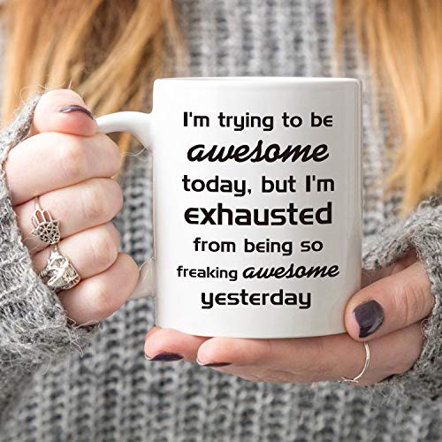 Funny Christmas Coffee Mug - Be Exhausted from Being Awesome - 11oz Ceramic Cup