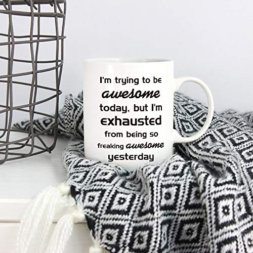 Funny Christmas Coffee Mug - Be Exhausted from Being Awesome - 11oz Ceramic Cup