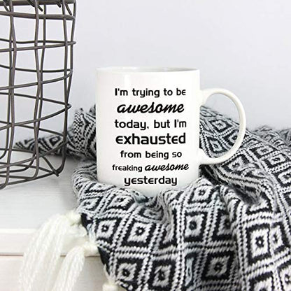 Funny Christmas Coffee Mug - Be Exhausted from Being Awesome - 11oz Ceramic Cup