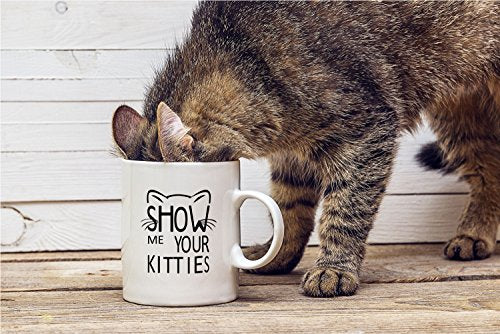 Funny Cat Mug Show Me Your Kitties - 11oz Ceramic Coffee Cup for Cat Lovers
