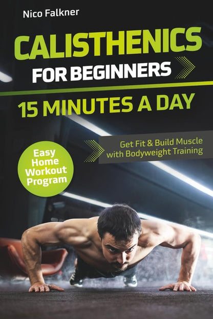 Calisthenics for Beginners - 15-Minute Daily Bodyweight Training Program | Get Fit & Build Muscle at Home