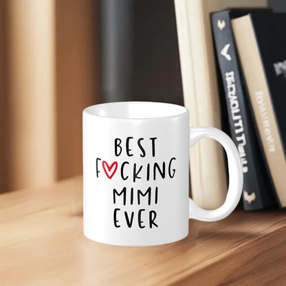 Best Mimi Ever Funny Coffee Mug - 11oz Ceramic Gift (Variation of THIS listing)