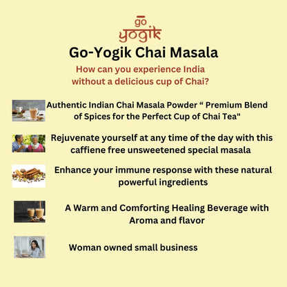 Go-Yogik Chai Tea Masala Spice powder[ 3.5Oz-(80 cups] Authentic Blend of Ginger cinnamon cardamom- Caffiene Free, Vegan, Unsweetened, No tea leaf