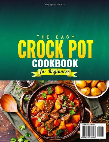 Easy Crock Pot Cookbook - Foolproof Recipes for Flavorful Soups, Tender Meats & Hearty Stews | Ideal for Beginners