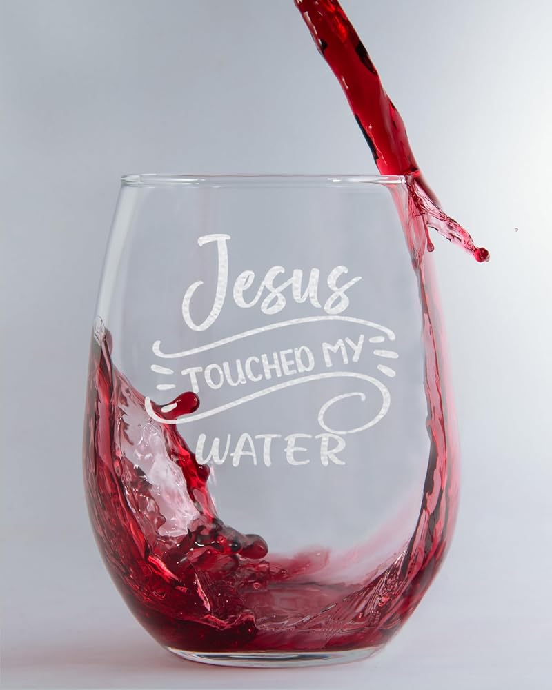Jesus Touched My Water Stemless Wine Glass - 15oz Engraved Gift Idea