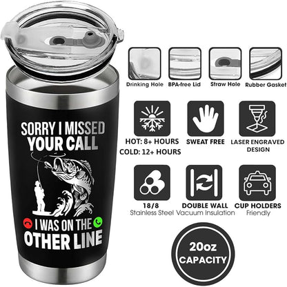 20oz Fishing Tumbler - Sorry I Missed Your Call On The Other Line Gift for Fishermen