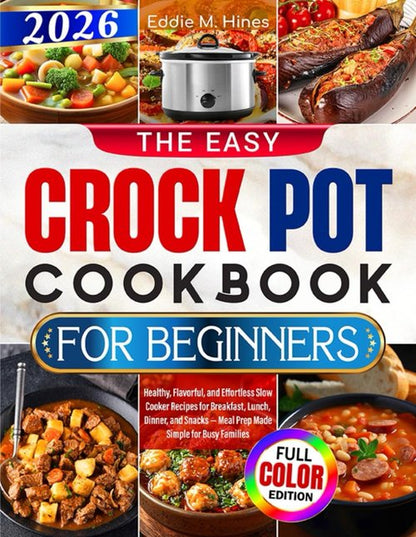 Easy Crock Pot Cookbook | Healthy & Flavorful Slow Cooker Recipes for Busy Families - Meal Prep Made Simple