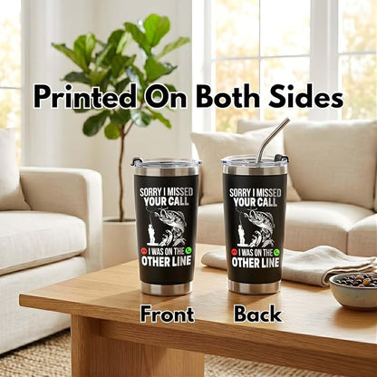20oz Fishing Tumbler - Sorry I Missed Your Call On The Other Line Gift for Fishermen
