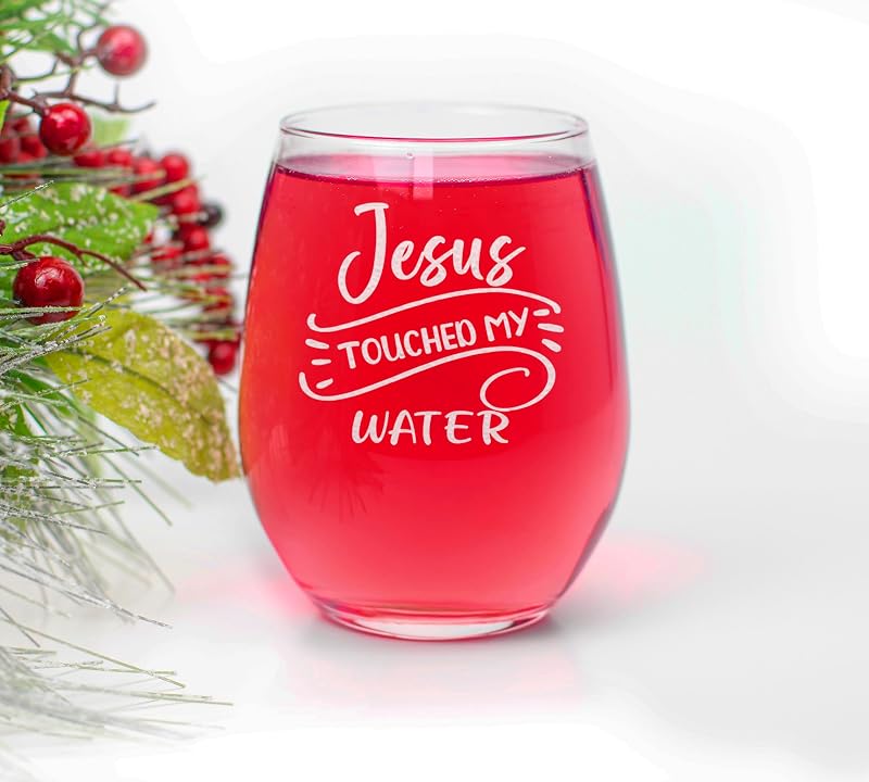 Jesus Touched My Water Stemless Wine Glass - 15oz Engraved Gift Idea