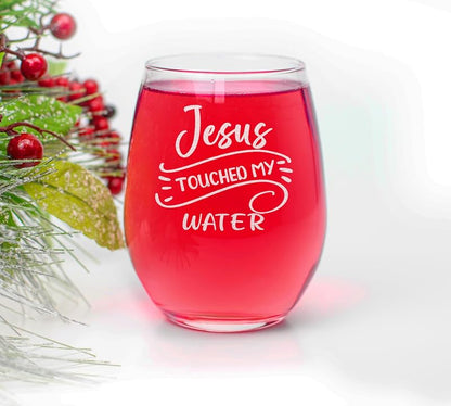 Jesus Touched My Water Stemless Wine Glass - 15oz Engraved Gift Idea