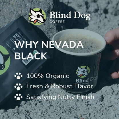 Blind Dog Coffee - 12 Oz Whole Nevada Black - Italian Dark Roast Coffee - Organic Whole Bean with hints of Cocoa, Molasses, and Toasted Walnut