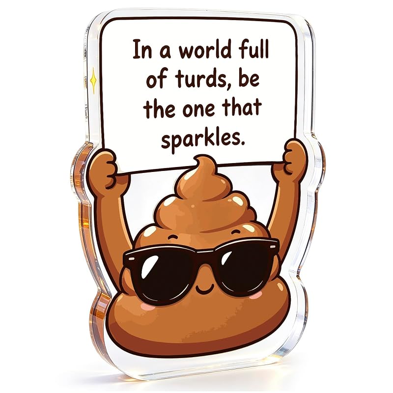 Funny Office Desk Sign Acrylic Gag Gift - In a World Full of Turds Be the One That Sparkles