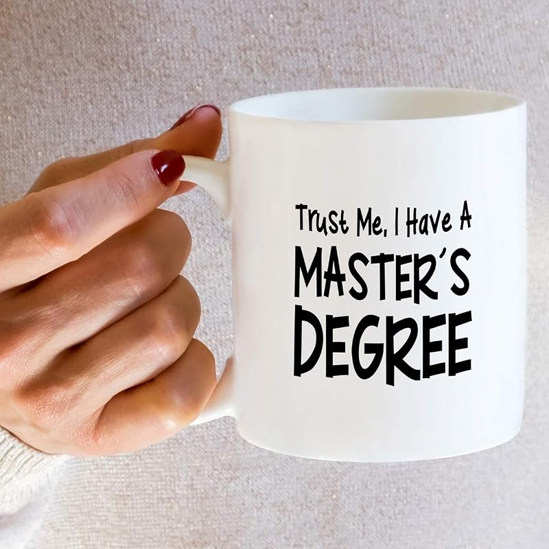 White 11 oz Ceramic Coffee Mug — Funny Trust Me I Have Masters Degree (Variation: White)