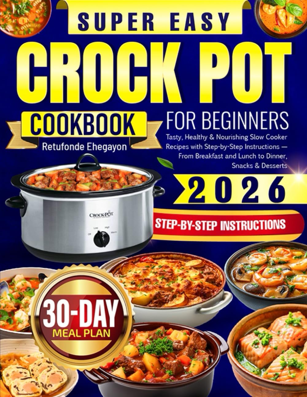 Super Easy Crock Pot Cookbook - Tasty & Healthy Slow Cooker Recipes for Beginners | Step-by-Step Instructions