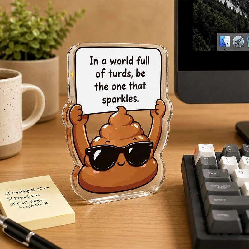 Funny Office Desk Sign Acrylic Gag Gift - In a World Full of Turds Be the One That Sparkles