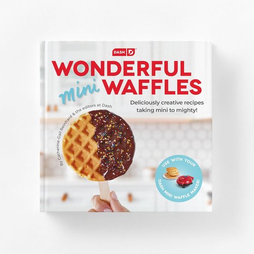 Dash Mini Waffle Cookbook - Over 80 Easy Recipes for Creative Homemade Treats - Gluten-Free & Vegan Options
